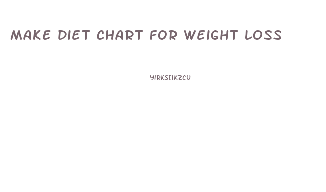 Make Diet Chart For Weight Loss