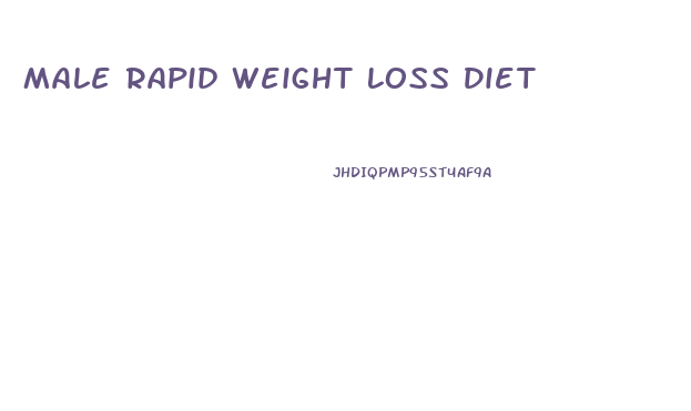 Male Rapid Weight Loss Diet