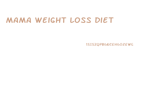 Mama Weight Loss Diet