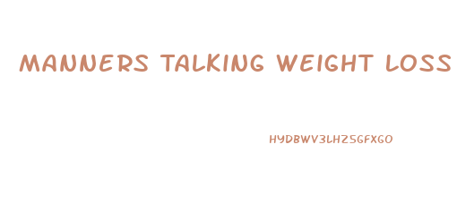 Manners Talking Weight Loss Diets At Dining Table