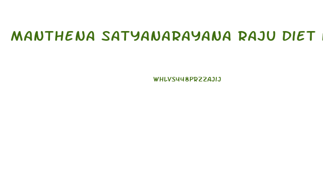 Manthena Satyanarayana Raju Diet For Weight Loss