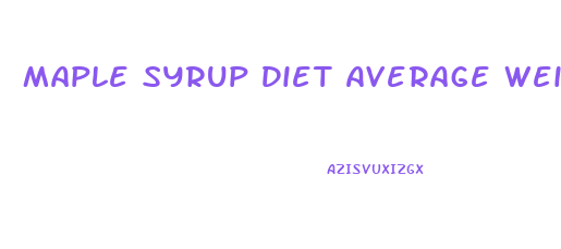 Maple Syrup Diet Average Weight Loss