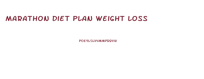 Marathon Diet Plan Weight Loss