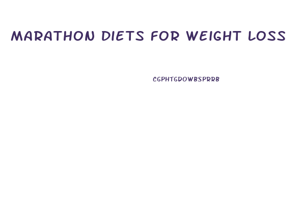 Marathon Diets For Weight Loss