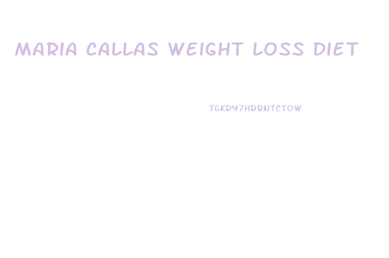 Maria Callas Weight Loss Diet