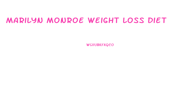 Marilyn Monroe Weight Loss Diet