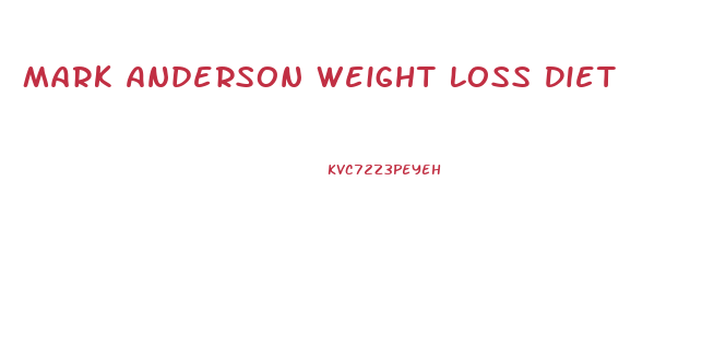 Mark Anderson Weight Loss Diet