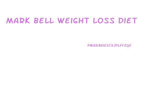 Mark Bell Weight Loss Diet