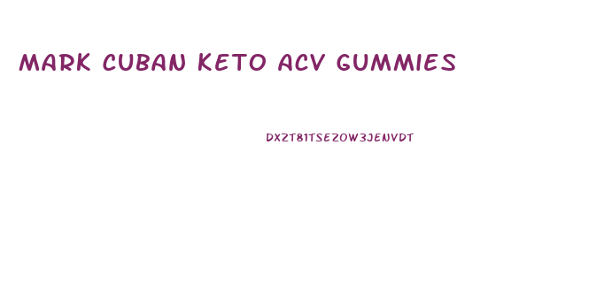 Mark Cuban Keto Acv Gummies