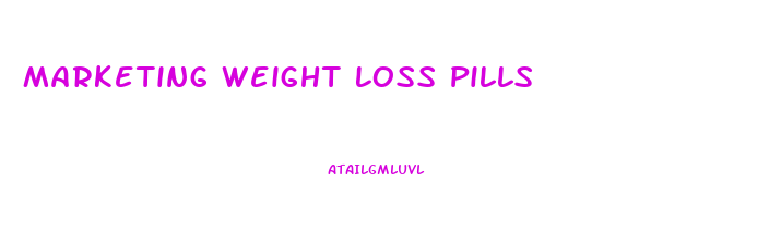 Marketing Weight Loss Pills
