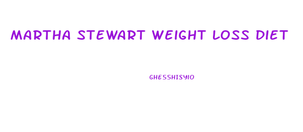 Martha Stewart Weight Loss Diet