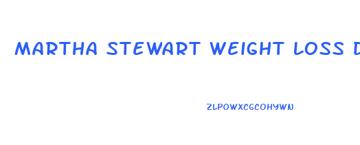 Martha Stewart Weight Loss Diet