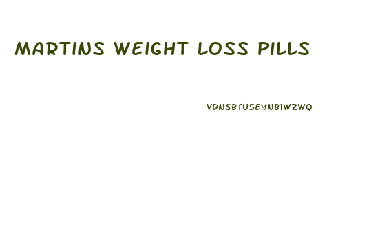 Martins Weight Loss Pills