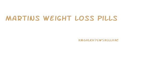 Martins Weight Loss Pills