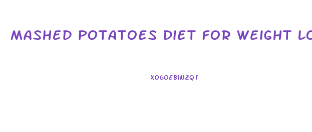 Mashed Potatoes Diet For Weight Loss