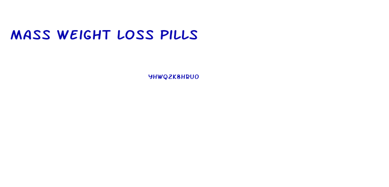 Mass Weight Loss Pills