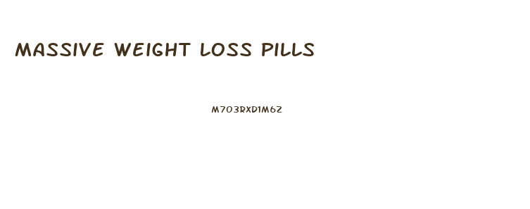 Massive Weight Loss Pills