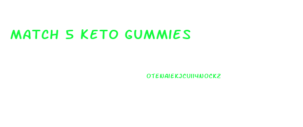 Match 5 Keto Gummies