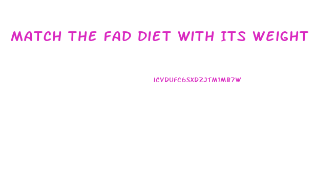 Match The Fad Diet With Its Weight Loss Approach