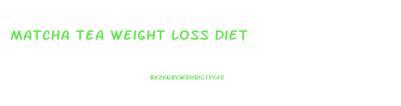 Matcha Tea Weight Loss Diet