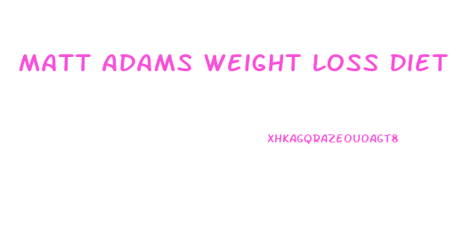 Matt Adams Weight Loss Diet