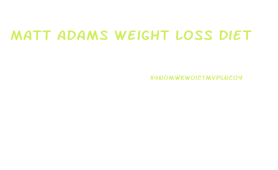 Matt Adams Weight Loss Diet