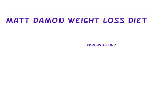 Matt Damon Weight Loss Diet