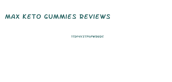 Max Keto Gummies Reviews