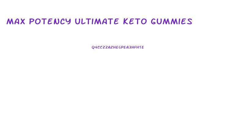 Max Potency Ultimate Keto Gummies