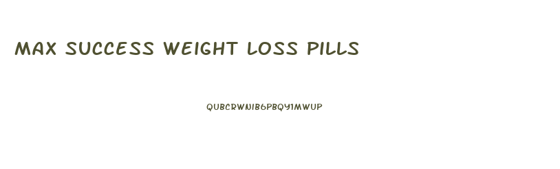 Max Success Weight Loss Pills