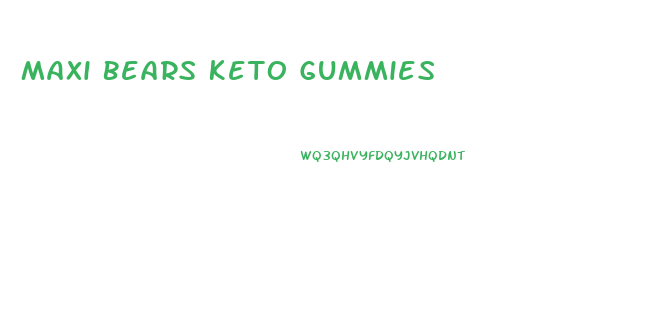 Maxi Bears Keto Gummies