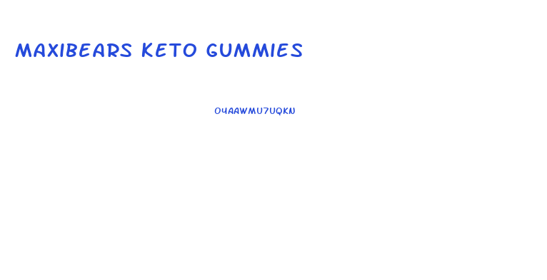 Maxibears Keto Gummies