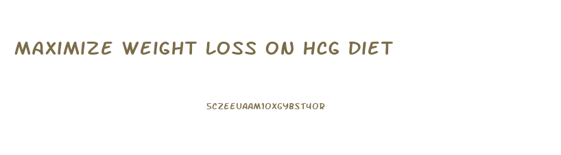 Maximize Weight Loss On Hcg Diet