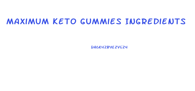 Maximum Keto Gummies Ingredients