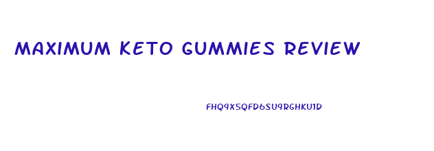 Maximum Keto Gummies Review