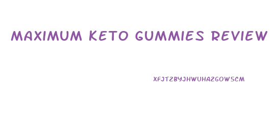 Maximum Keto Gummies Review