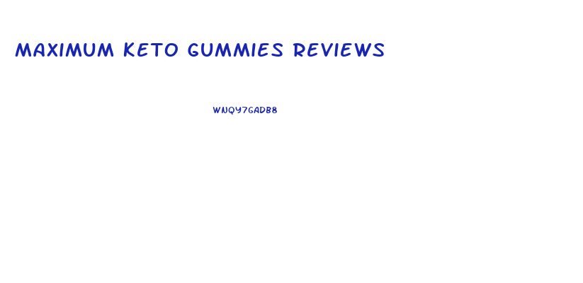 Maximum Keto Gummies Reviews