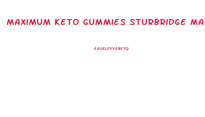 Maximum Keto Gummies Sturbridge Ma