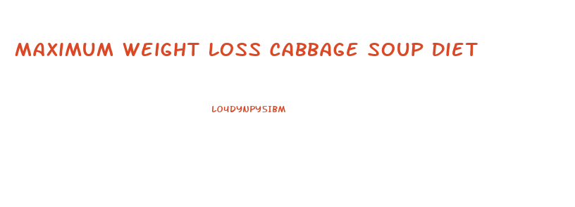Maximum Weight Loss Cabbage Soup Diet