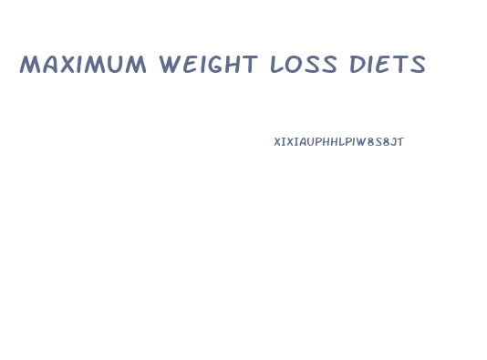 Maximum Weight Loss Diets