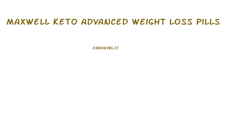 Maxwell Keto Advanced Weight Loss Pills