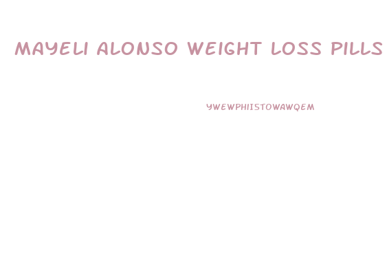 Mayeli Alonso Weight Loss Pills