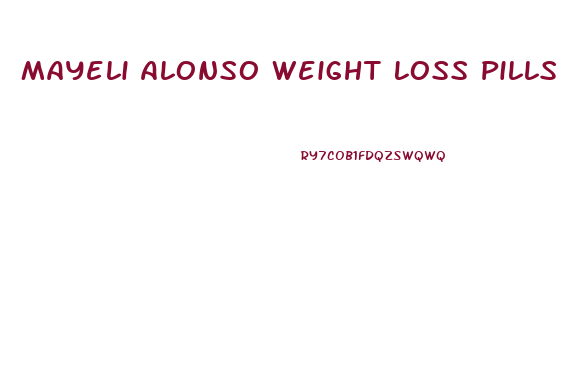 Mayeli Alonso Weight Loss Pills
