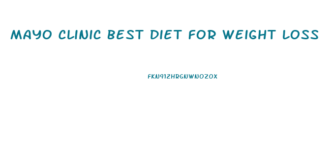 Mayo Clinic Best Diet For Weight Loss