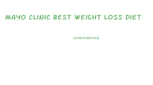 Mayo Clinic Best Weight Loss Diet