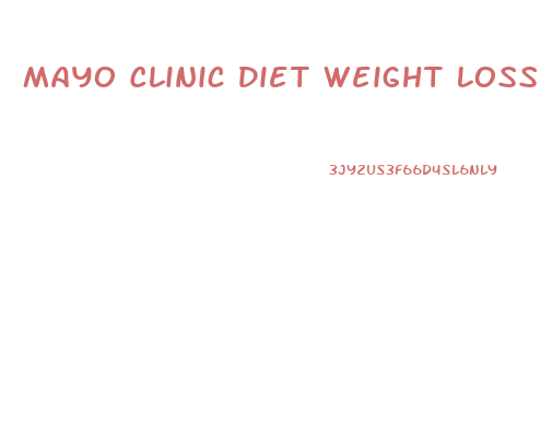 Mayo Clinic Diet Weight Loss Tips