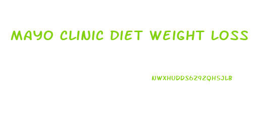 Mayo Clinic Diet Weight Loss