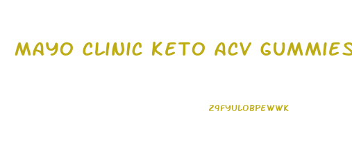 Mayo Clinic Keto Acv Gummies