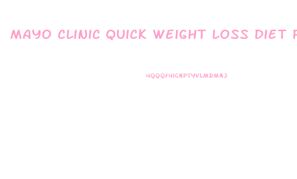 Mayo Clinic Quick Weight Loss Diet Plan